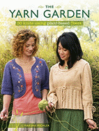 The Yarn Garden: 30+ Knits Using Plant-Based Fibers