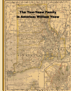 The Yaw-Yeaw Family in America; Descendents of William Yeaw, Olive Thurber and Sarah Goff