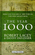 The Year 1000: What Life Was Like at the Turn of the First Millennium - Lacey, Robert, and Danziger, Danny