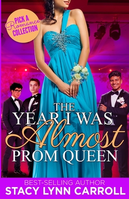 The Year I was Almost Prom Queen: Pick a Romance Collection - Carroll, Stacy Lynn