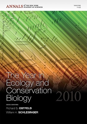 The Year in Ecology and Conservation Biology 2010, Volume 1195 - Ostfeld, Richard S (Editor), and Schlesinger, William H (Editor)