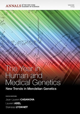 The Year in Human and Medical Genetics: New Trends in Mendelian Genetics, Volume 1214 - Casanova, Jean-Laurent (Editor), and Abel, Laurent (Editor), and Lyonnet, Stanislas (Editor)