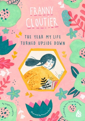The Year My Life Turned Upside Down - Lapointe, Stephanie, and Boulanger, Ann Marie (Translated by)