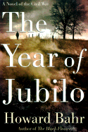 The Year of Jubilo: A Novel of the Civil War - Bahr, Howard