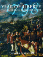The year of liberty : the history of the Great Irish Rebellion of 1798