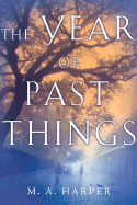 The Year of Past Things: A New Orleans Ghost Story - Harper, M A