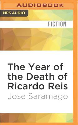 The Year of the Death of Ricardo Reis - Saramago, Jose, and McConnohie, Michael (Read by), and Pontiero, Giovanni (Translated by)