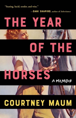 The Year of the Horses: A Memoir - Maum, Courtney