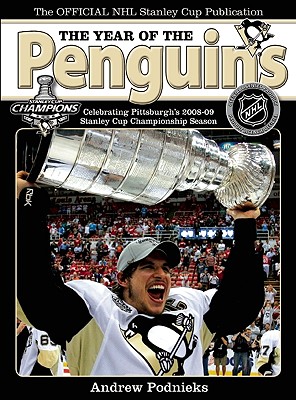 The Year of the Penguins: Celebrating Pittsburgh's 2008-09 Stanley Cup Championship Season - Podnieks, Andrew