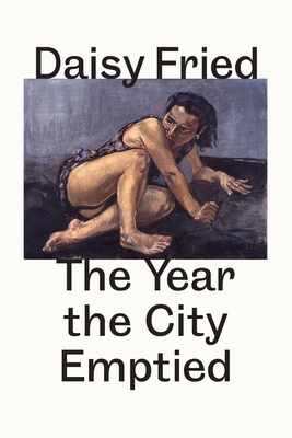 The Year the City Emptied: After Baudelaire - Fried, Daisy