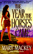 The Year the Horses Came - Mackey, Mary