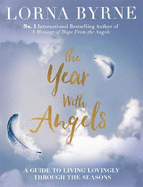 The Year with Angels: A Guide to Living Lovingly Through the Seasons