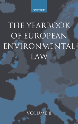 The Yearbook of European Environmental Law Volume 8 - Etty, Thijs (Editor), and Somsen, Han (Editor)