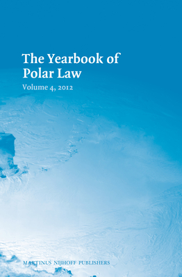 The Yearbook of Polar Law, Volume 4 - Alfredsson, Gudmundur (Editor), and Koivurova, Timo (Editor)