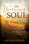 The Yearning Soul: Unearthing Your Devine Destiny