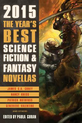 The Year's Best Science Fiction & Fantasy Novellas 2015 - Guran, Paula, and Loux, Matthew (Artist), and Rich, Jamie S.