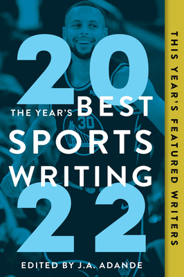 The Year's Best Sports Writing 2022 - Adande, J A (Editor), and Stout, Glenn