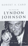 The Years Of Lyndon Johnson Vol 3: Master of the Senate