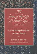 The Years of the Life of Samuel Lane, 1718 1806: A New Hampshire Man and His World