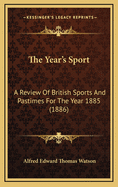 The Year's Sport: A Review of British Sports and Pastimes for the Year 1885 (1886)