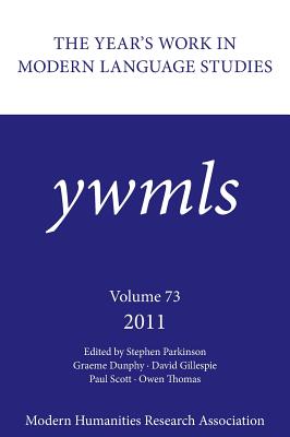 The Year's Work in Modern Language Studies 2011 - Parkinson, Stephen (Editor)