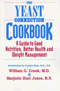 The Yeast Connection Cookbook: A Guide to Good Nutrition, Better Health, and Weight Management - Jones, Marjorie Hurt, R.N., and Crook, William G