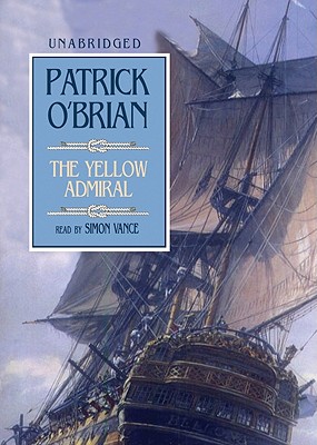 The Yellow Admiral - O'Brian, Patrick, and Vance, Simon (Read by)