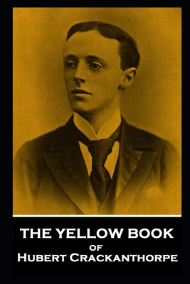 The Yellow Book by Hubert Crackanthorpe - Crackanthorpe, Hubert