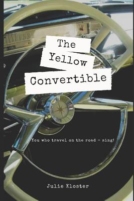 The Yellow Convertible: You Who Travel on the Road - Sing! - Kloster, Julie