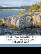 The Yellow Danger: The Story of the World's Greatest War