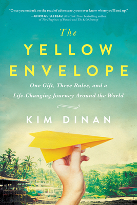 The Yellow Envelope: One Gift, Three Rules, and a Life-Changing Journey Around the World - Dinan, Kim