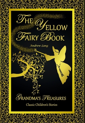 The Yellow Fairy Book - Andrew Lang - Lang, Andrew, and Treasures, Grandma's
