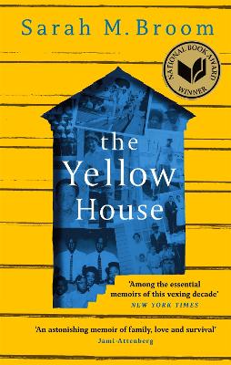 The Yellow House: WINNER OF THE NATIONAL BOOK AWARD FOR NONFICTION - Broom, Sarah M.