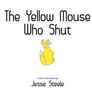 The Yellow Mouse Who Shut