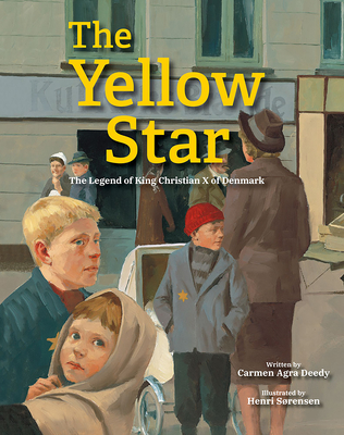 The Yellow Star: The Legend of King Christian X of Denmark - Deedy, Carmen Agra