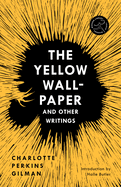 The Yellow Wall-Paper and Other Writings