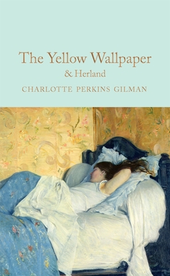 The Yellow Wallpaper & Herland - Gilman, Charlotte Perkins, and Mangan, Lucy (Introduction by)