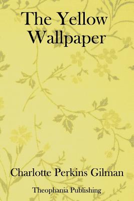 The Yellow Wallpaper - Perkins Gilman, Chalotte