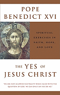 The Yes of Jesus Christ: Spiritual Exercises in Faith, Hope, and Love