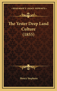 The Yester Deep Land Culture (1855)