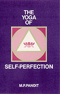 The Yoga of Self Perfection - Pandit, M P, Sri