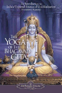 The Yoga of the Bhagavad Gita: An Introduction to India's Universal Science of God-Realization - Yogananda, Paramahansa