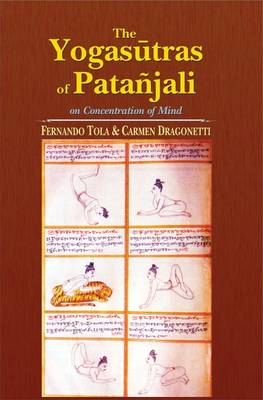 The Yoga Sutras of Patanjali on the Concentration of Mind - Tola, Fernando, and Dragonetti, Carmen, and Prithipaul, K D (Translated by)