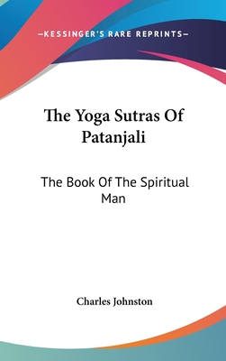The Yoga Sutras Of Patanjali: The Book Of The Spiritual Man - Johnston, Charles