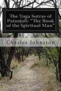 The Yoga Sutras of Patanjali: "The Book of the Spiritual Man"