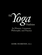 The Yoga Tradition: Its History, Literature, Philosophy, and Practice - Feuerstein, Georg, PH.D.