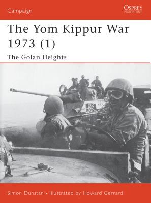 The Yom Kippur War 1973 (1): The Golan Heights - Dunstan, Simon