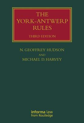 The York-Antwerp Rules: The Principles and Practice of General Average Adjustment - Harvey, Michael