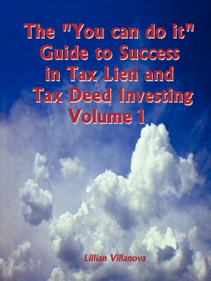 The You can do it Guide to Success in Tax Lien and Tax Deed Investing Vol 1 - Villanova, Lillian