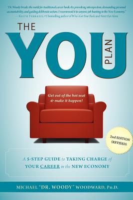 The You Plan - 2nd Edition (Revised): A 5-Step Guide to Taking Charge of Your Career in the New Economy - Woodward, Michael ""Dr Woody""